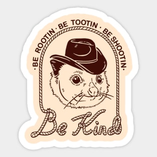 be rootin be tootin be shootin be king Sticker